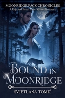 Bound In Moonridge: A Rejected Fated Mate Shifter Wolf Romance (Moonridge Pack Chronicles) B0H4RR2LST Book Cover