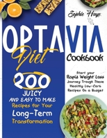 Optavia Diet Cookbook: 200 Juicy, And Easy To Make Recipes For Your Long Term Transformation. Start Your Rapid Weight Loss Journey Trough These Healthy Low-Carb Recipes On a Budget 191404410X Book Cover