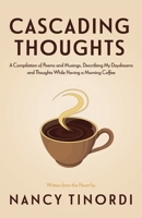 Cascading Thoughts: A compilation of poems and musings, describing my daydreams and thoughts while having a morning coffee 1774192527 Book Cover