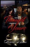 You Thought He Was Yours 1545591415 Book Cover