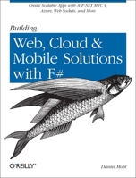 Building Web, Cloud, and Mobile Solutions with F# 1449333761 Book Cover