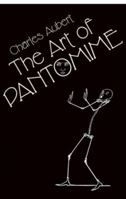 The Art of Pantomime 0486428575 Book Cover