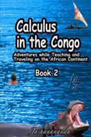 Calculus in the Congo: My Adventures While Teaching and Traveling on the African Continent Book 2 1365283534 Book Cover