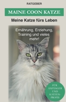 Maine Coon: Maine Coon Katze Ratgeber - Erziehung, Ernährung und Pflege (Katzenrassen) B08CPLLYQK Book Cover