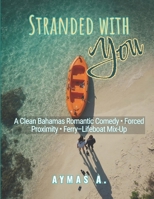 Stranded with You: A Clean Bahamas Romantic Comedy B0FR2WJ5WQ Book Cover