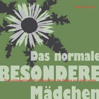 Das normale besondere Mädchen: Eine philosophische Erzählung über das Eigene und das Fremde 3741210978 Book Cover
