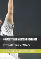 O QUE ESTÁ NA MENTE DO BOXEADOR: ESTRATÉGIAS MENTAIS B0FTMHLZT3 Book Cover