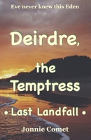 Deirdre, the Temptress: Last Landfall (Deirdre, the Wanderer, the series) B0CNMJFXVC Book Cover