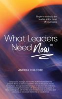 What Leaders Need Now 0988292742 Book Cover