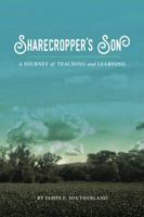 Sharecropper's Son: A Journey of Teaching and Learning 0999845802 Book Cover