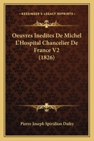 Oeuvres Inedites De Michel L'Hospital Chancelier De France V2 (1826) 1168120047 Book Cover
