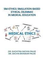 Sim-Ethics: Simulation-Based Ethical Dilemmas in Medical Education B0G44NT674 Book Cover