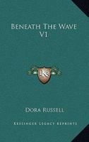 Beneath the Wave. A novel. 1240893183 Book Cover