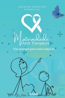 Maternidade Azul Turquesa: Um manual para mães atípicas (Portuguese Edition) B0D523YWVL Book Cover