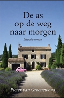 De as op de weg naar morgen: Literaire Roman (Dutch Edition) B0GN3ZV1NG Book Cover