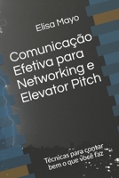 Comunicação Efetiva para Networking e Elevator Pitch: Técnicas para contar bem o que você faz (Portuguese Edition) B08HGLNGSJ Book Cover
