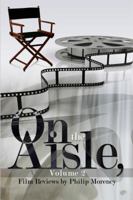 On the Aisle, Volume 2: Film Reviews 1434987140 Book Cover
