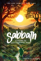 Sabbath: A Guide to New Covenant Rest (The ARK Identity Training) B0CPFDKQ8Y Book Cover