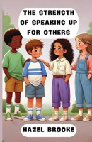 The Strength of Speaking Up for Others 1300143770 Book Cover