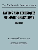 The Air Force in Southeast Asia: Tactics and Techniques of Night Operations 1961-1970 1780396570 Book Cover