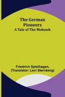 The German Pioneers: A Tale of the Mohawk 9355899440 Book Cover