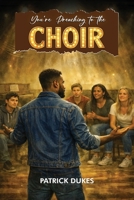 You’re Preaching To The Choir B0GZY3SVGY Book Cover