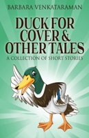 Duck For Cover & Other Tales: A Collection Of Short Stories 4824148448 Book Cover