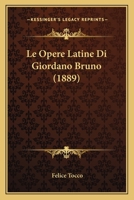 Le Opere Latine Di Giordano Bruno (1889) 1160168261 Book Cover