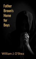 Father Brown's Home for Boys 0578461811 Book Cover