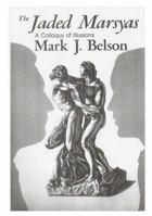 The Jaded Marsyas: A Colloquy of Illusions 0682485594 Book Cover