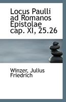 Locus Paulli ad Romanos Epistolae cap. XI, 25.26 1113331348 Book Cover