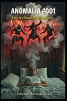 ANOMALÍA #001: Los reclutados del sueño (El Log del Mundo) (Spanish Edition) B0GSFL58BW Book Cover