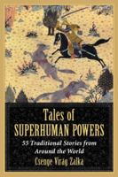 Tales of Superhuman Powers: 55 Traditional Stories from Around the World 0786477040 Book Cover