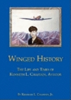 Winged History: The Life And Times Of Kenneth L. Chastain, Aviator 1620458284 Book Cover