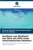 Synthese von Biodiesel aus Ölen mit Hilfe eines sonochemischen Reaktors (German Edition) 6206900711 Book Cover