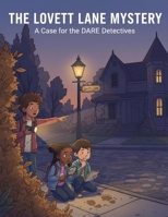 The Lovett Lane Mystery: A Case For The Dare Detectives B0GW3VJHMR Book Cover