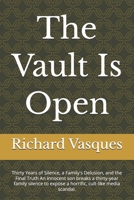 The Vault Is Open: Thirty Years of Silence, a Family's Delusion, and the Final Truth An innocent son breaks a thirty-year family silence to expose a horrific, cult-like media scandal. B0H6VBVF7T Book Cover