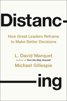 Distancing: How Great Leaders Reframe to Make Better Decisions 0593713109 Book Cover