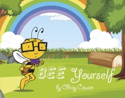 Bee Yourself: The adventures of Benny The bee 166789160X Book Cover