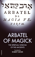 Arbatel of Magick: The spiritual Wisdom of the Ancients B083XVGBNH Book Cover