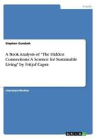 A Book Analysis of The Hidden Connections: A Science for Sustainable Living by Fritjof Capra 3656476217 Book Cover