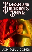 Flesh and Dragon's Bone B0CGXRNBR3 Book Cover