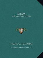 Sham: A Social Satire (1920) 0548613893 Book Cover