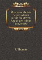 Morceaux Choisis de Prosateurs Latins Du Moyen Age Et Des Temps Modernes 1246832445 Book Cover