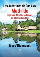 Les Aventures de Doc Alex Mathilde: Capitaine Alya Hafsa Dubois, ex-épouse Bahdoul B09Y8HKBVB Book Cover