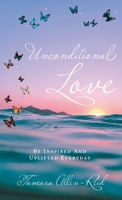 Unconditional Love: Be Inspired And Uplifted Everyday 1039153585 Book Cover