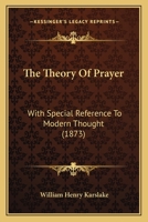 The Theory Of Prayer: With Special Reference To Modern Thought 1165143410 Book Cover