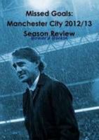 Missed Goals: Manchester City 2012/13 Season Review 129143352X Book Cover