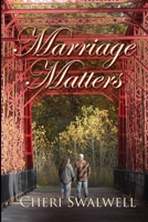 Marriage Matters : True Stories of Encouragement from Couples Who Believe in the Sanctity of Marriage 1710367024 Book Cover