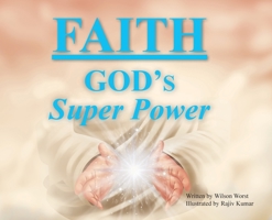 Faith: God's Super Power 1644680211 Book Cover